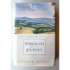 Strength for the Journey : Day by Day with Jesus by Joseph M. Stowell (2002,...